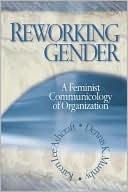 Reworking Gender: A Feminist Communicology of Organization book written by Dennis K. Mumby