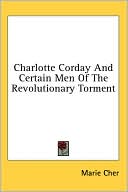 Charlotte Corday and Certain Men of the Revolutionary Torment magazine reviews