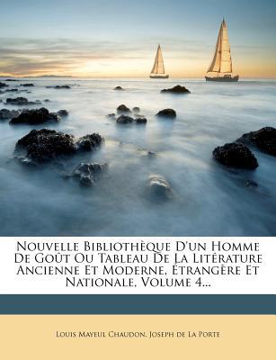 Nouvelle Biblioth Que D'Un Homme de Go T Ou Tableau de La Lit Rature Ancienne Et Moderne, Trang Re E magazine reviews