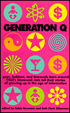 Generation Q : Gays, Lesbians and Bisexuals Born Around 1969's Stonewall Riots Tell Their Stories of Growing up in the Age of Information book written by Robin Bernstein, Seth C. Silberman