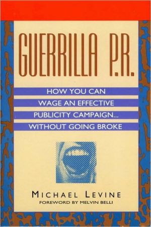 Guerrilla P.R.: How You Can Wage an Effective Publicity Campaign Without Going Broke magazine reviews