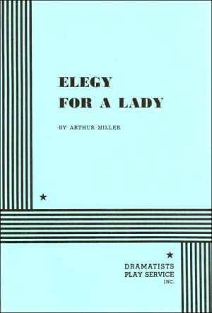 Elegy for a Lady book written by Arthur Miller