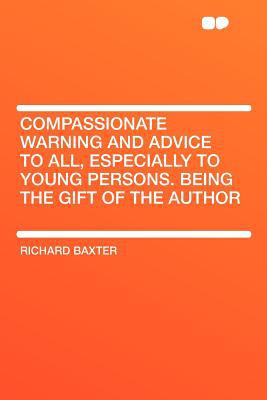 Compassionate Warning and Advice to All, Especially to Young Persons. Being the Gift of the Author magazine reviews