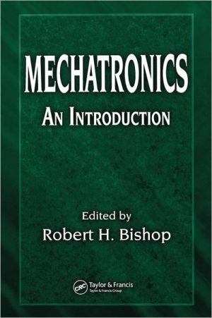 Mechatronics: An Introduction book written by Robert H. Bishop