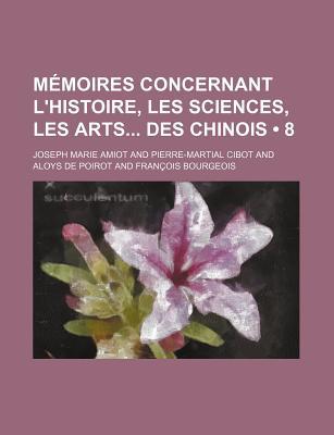 M Moires Concernant L'Histoire, Les Sciences, Les Arts Des Chinois (8) magazine reviews