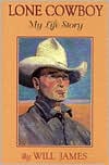 Lone Cowboy; My Life Story book written by Will James