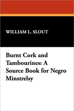 Burnt Cork And Tambourines book written by William L. Slout