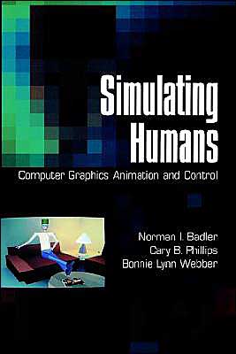 Simulating Humans: Computer Graphics Animation and Control book written by Norman I. Badler