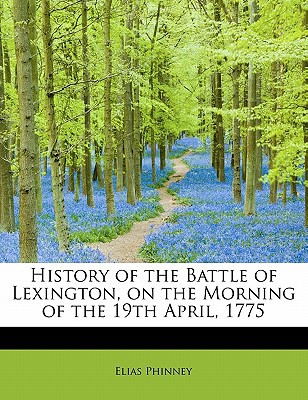 History of the Battle of Lexington, on the Morning of the 19th April, 1775 magazine reviews
