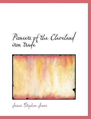 Pioneers of the Cleveland Iron Trade magazine reviews