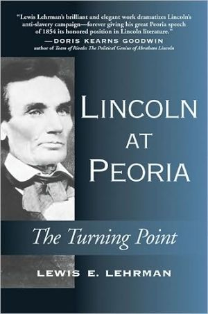 Lincoln at Peoria book written by Lewis Lehrman