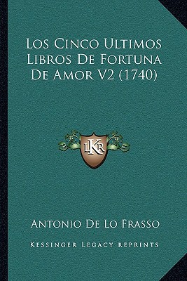 Los Cinco Ultimos Libros de Fortuna de Amor V2 (1740), , Los Cinco Ultimos Libros de Fortuna de Amor V2 (1740)