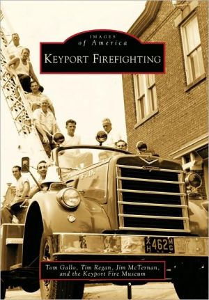 Keyport Firefighting, New Jersey (Images of America Series) book written by Tom Gallo