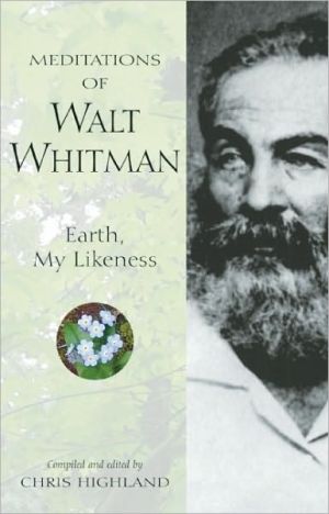 Meditations of Walt Whitman: Earth, My Likeness, In revising <i>Leaves of Grass</i> for its 1856 edition, Walt Whitman sacrificed the large pages of the first edition, meant to accommodate his long lines of verse, for smaller pages, with the idea that the reader would be able to enjoy the ideal pleasur, Meditations of Walt Whitman: Earth, My Likeness