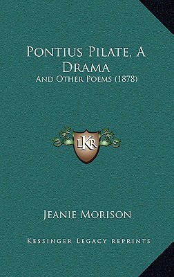 Pontius Pilate, a Drama: And Other Poems magazine reviews