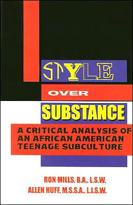 Style over Substance: A Critical Analysis of an African-American Teenage Subculture book written by Ron Mills