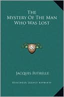 The Mystery Of The Man Who Was Lost book written by Jacques Futrelle