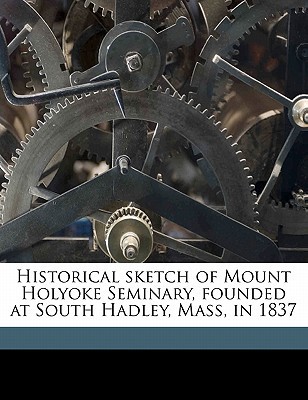 Historical Sketch of Mount Holyoke Seminary magazine reviews