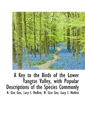 A Key to the Birds of the Lower Yangtse Valley, with Popular Descriptions of the Species Commonly magazine reviews