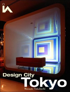 Design City Tokyo (Interior Angles Series) book written by Masaaki Takahashi