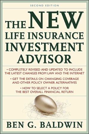 New Life Insurance Investment Advisor: Achieving Financial Security for You and Your Family through Today's Insurance Products book written by Ben Baldwin