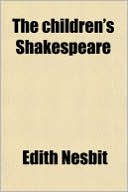 The Children's Shakespeare book written by Edith Nesbit