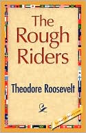 The Rough Riders book written by Theodore Roosevelt