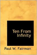 Ten From Infinity book written by Paul W. Fairman