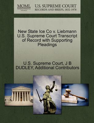 New State Ice Co V. Liebmann U.S. Supreme Court Transcript of Record with Supporting Pleadings magazine reviews