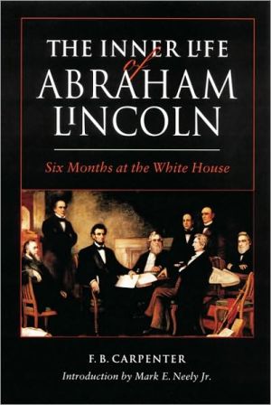 The Inner Life Of Abraham Lincoln book written by F. B. Carpenter