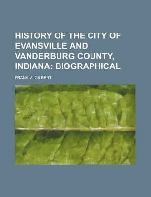 History of the City of Evansville and Vanderburg County, Indiana magazine reviews