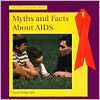 Myths and Facts about AIDS book written by Anna Forbes