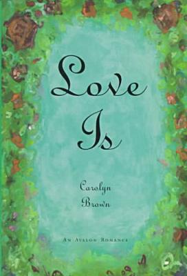 Love Is (Avalon Romance) written by Carolyn Brown