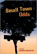 Small Town Odds book written by Jason Headley