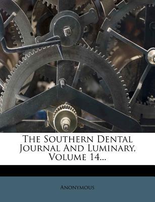 The Southern Dental Journal and Luminary, Volume 14... magazine reviews