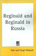 Reginald and Reginald in Russia book written by Saki