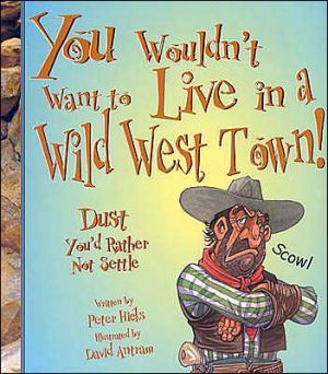 You Wouldn't Want to Live in a Wild West Town!, , You Wouldn't Want to Live in a Wild West Town!
