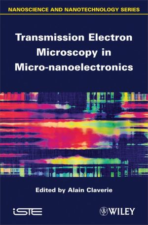 Transmission Electron Microscopy in Micro-nanoelectronics book written by John Wiley & Sons