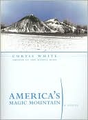 America's Magic Mountain book written by Curtis White