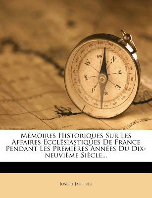 M Moires Historiques Sur Les Affaires Eccl Siastiques de France Pendant Les Premi Res Ann Es Du Dix- magazine reviews