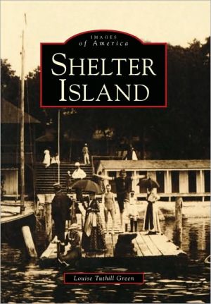 Shelter Island, New York (Images Of America Series) book written by Louise Tuthill Green