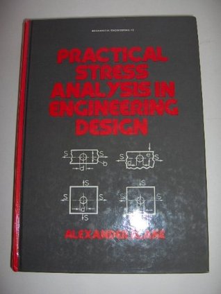 Practical Stress Analysis in Engineering Design book written by Alexander Blake