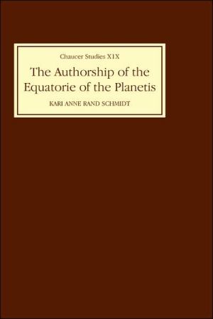 The Authorship of the Equatorie of the Planetis book written by Kari Anne Rand Schmidt