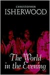 The World in the Evening book written by Christopher Isherwood
