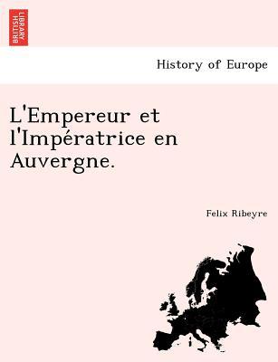 L'Empereur Et L'Impe Ratrice En Auvergne. magazine reviews