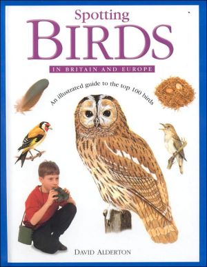 Spotting Birds in Britain and Europe book written by David Alderton