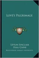 Love's Pilgrimage book written by Upton Sinclair