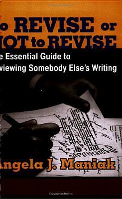 To Revise or Not to Revise: The Essential Guide to Reviewing Somebody Else's Writing magazine reviews