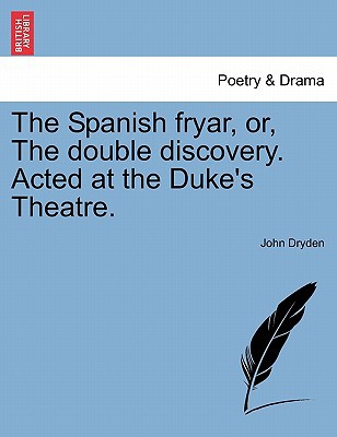 The Spanish Fryar, Or, the Double Discovery. Acted at the Duke's Theatre. magazine reviews