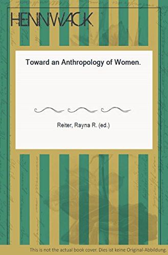 Toward an anthropology of women book written by Rayna R. Reiter